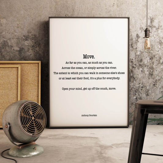 Anthony Bourdain Quote Print, Move As Far As You Can