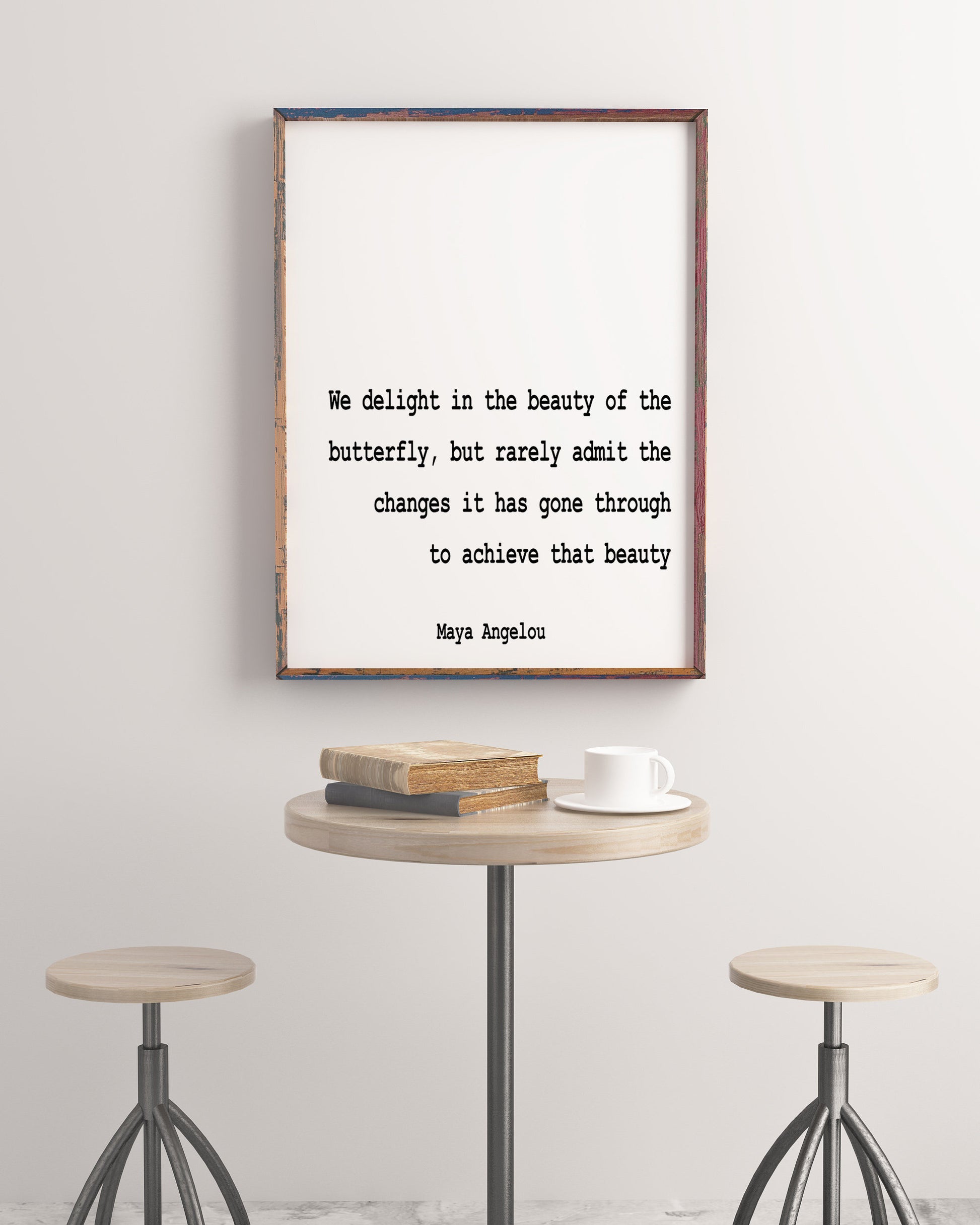 Maya Angelou Quote Print We Delight In The Beauty Of The Butterfly, Life Quote Minimalist Art in Black & White Inspirational Unframed Framed