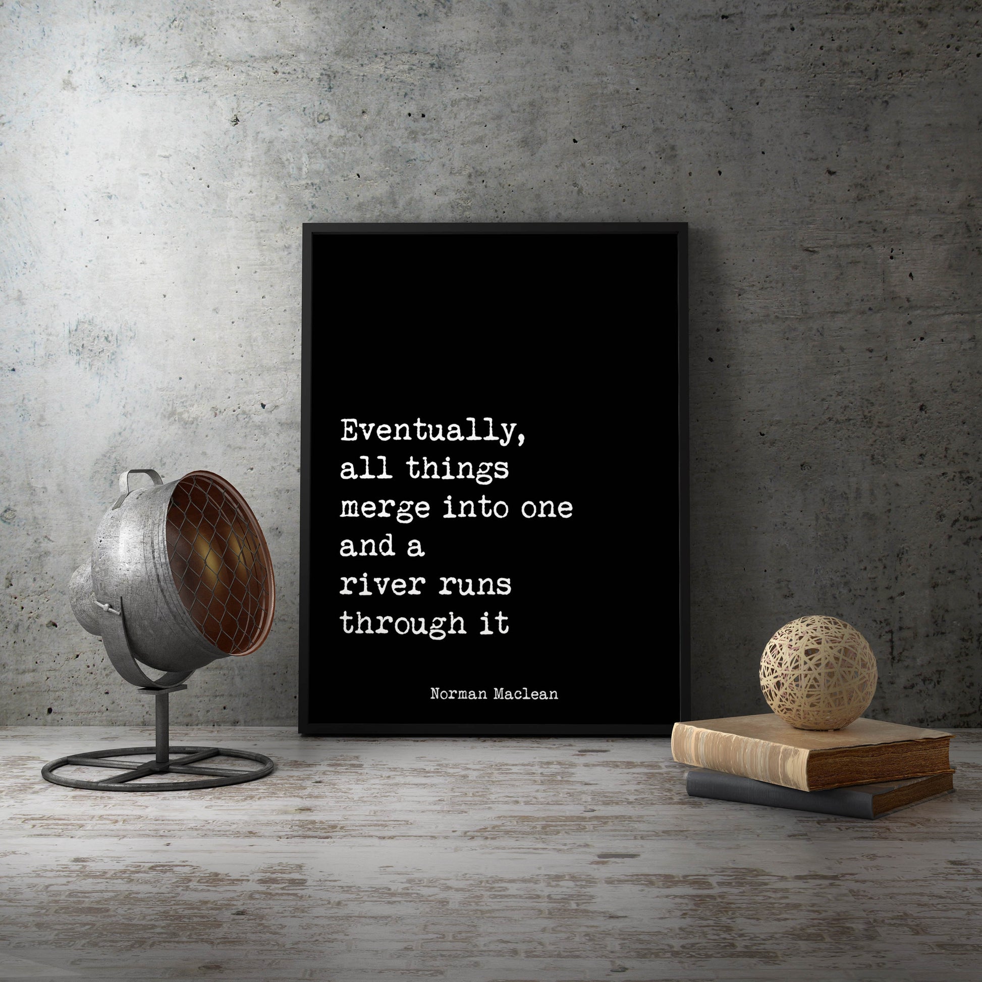 A River Runs Through It quote print by Norman Maclean, Eventually all things merge into one, minimalist literary wall art
