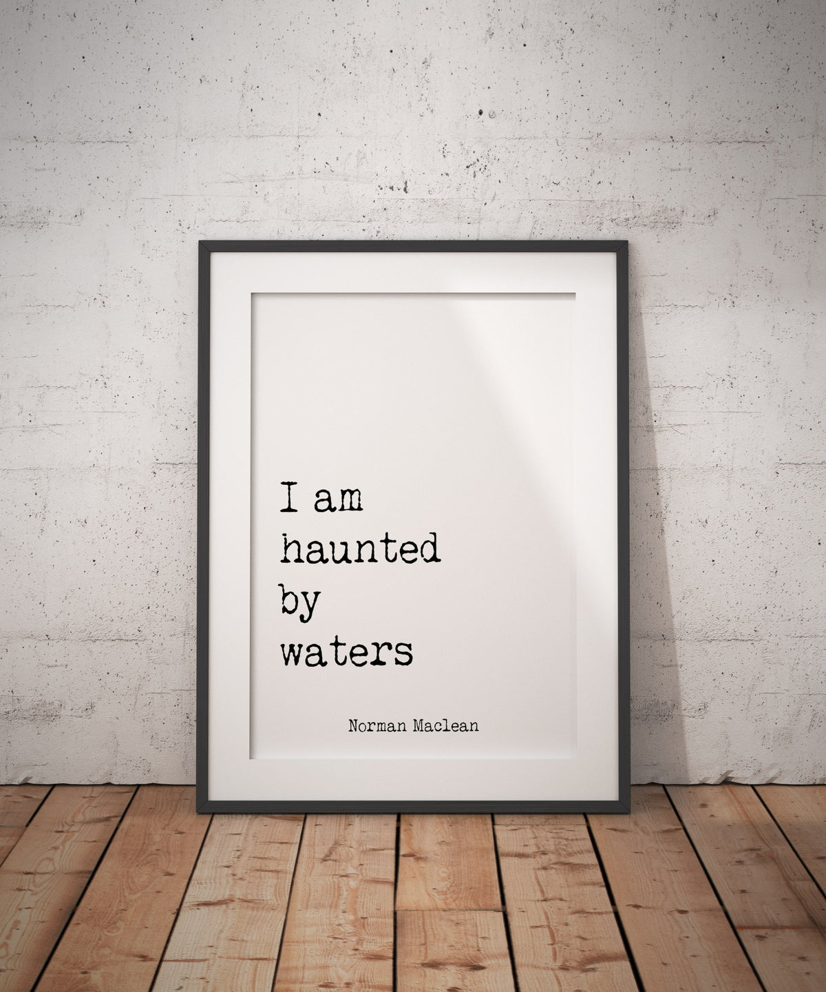 I Am Haunted by Waters Quote Print, Norman Maclean Literary Wall Art