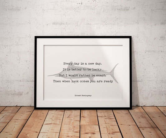 Ernest Hemingway The Old Man and the Sea Quote, Every Day Is A New Day - Inspirational Fishing Quote Print from unframed wall art print
