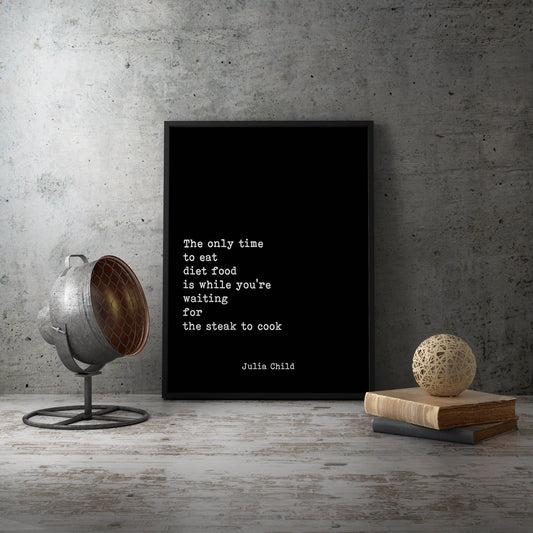 Julia Child Food Quote Print, The only time to eat diet food,  Kitchen decor, Home Decor, Black and white print