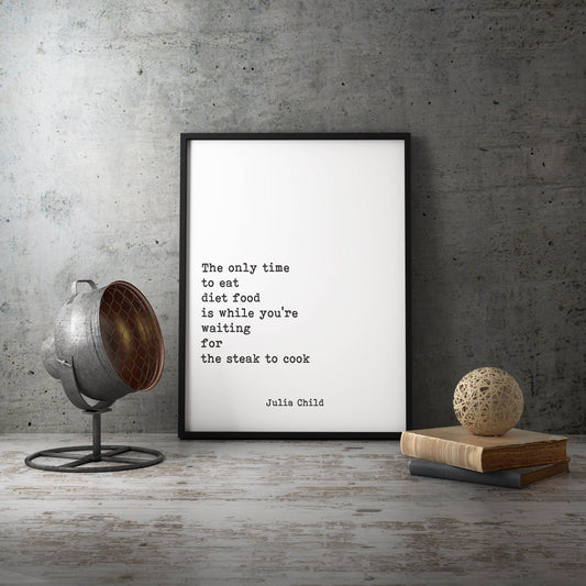 Julia Child Food Quote Print, The only time to eat diet food,  Kitchen decor, Home Decor, Black and white print