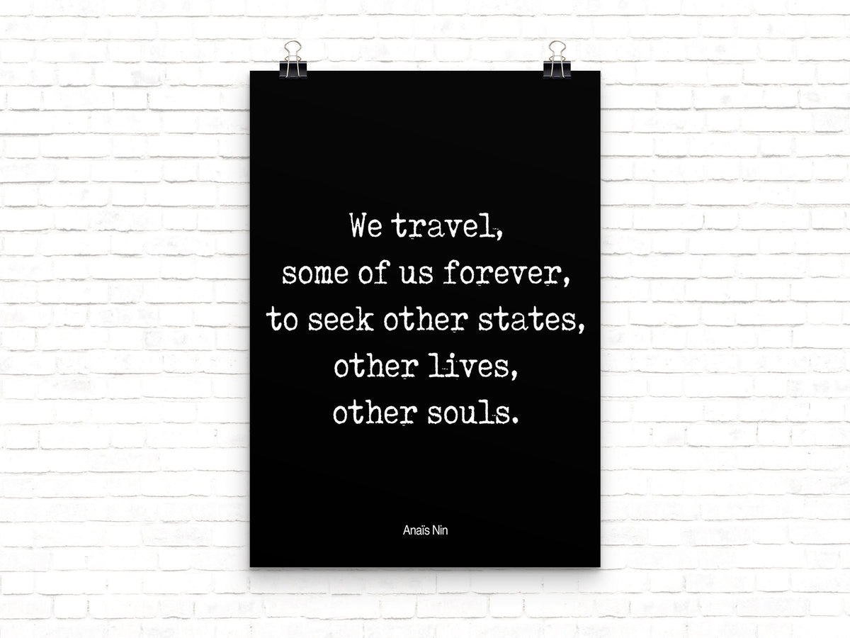 Anais Nin Travel Quote, "We Travel..." Inspiration Wall Art Framed & Unframed