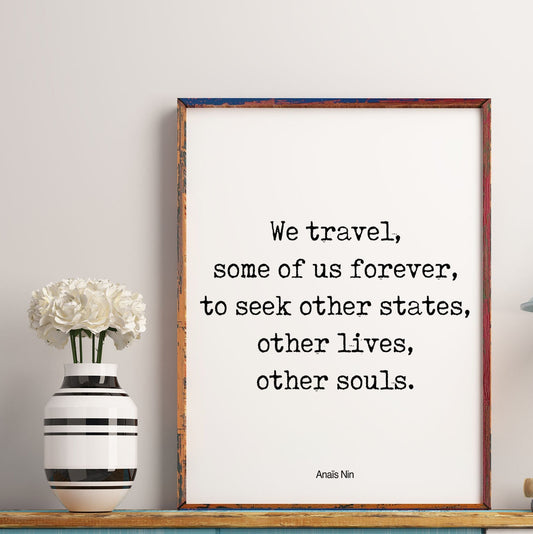 Anais Nin Travel Quote, "We Travel..." Inspiration Wall Art Framed & Unframed