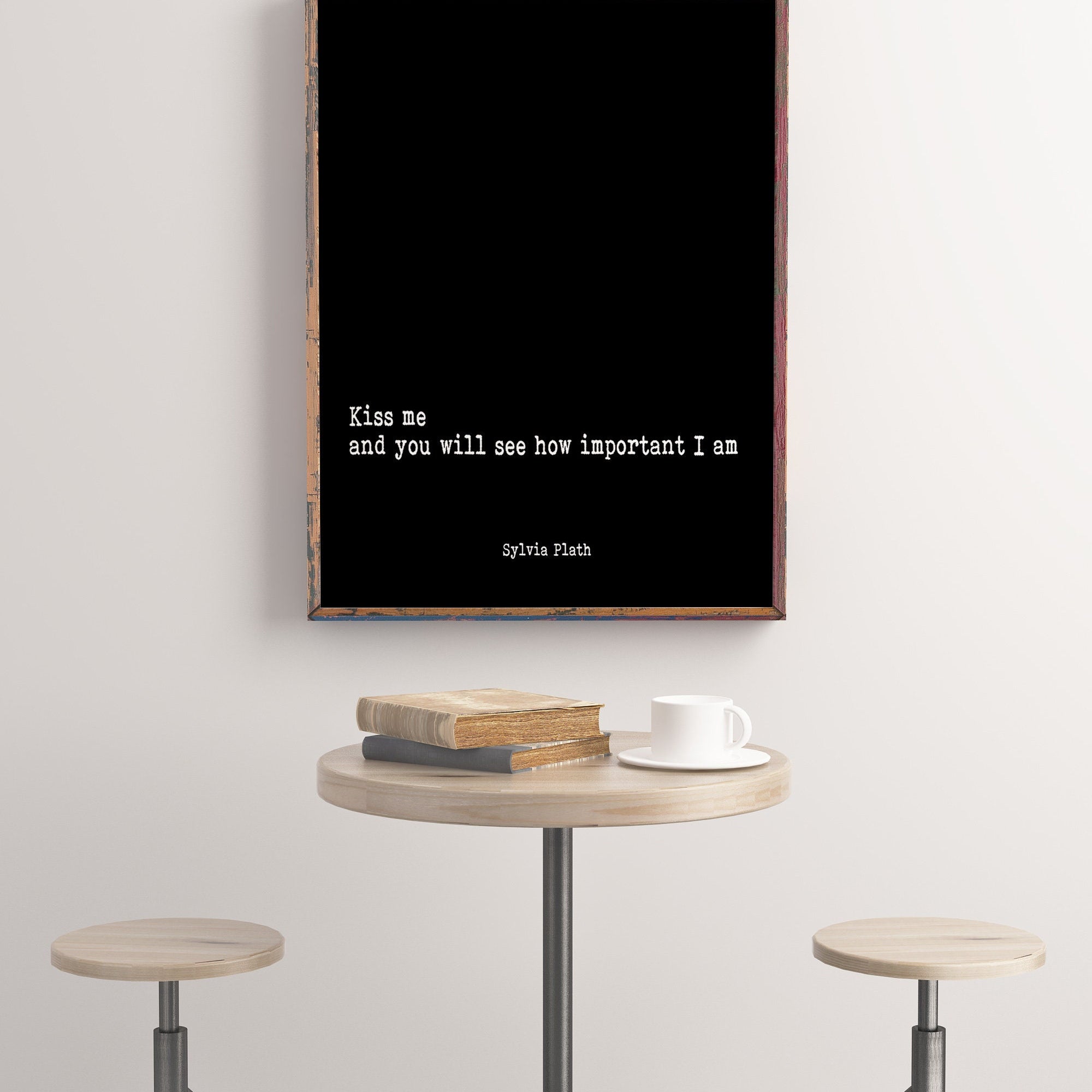 Sylvia Plath Quote Print, Kiss Me Quote Wall Art