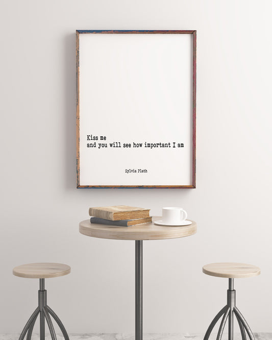 Sylvia Plath Quote Print, Kiss Me Quote Wall Art