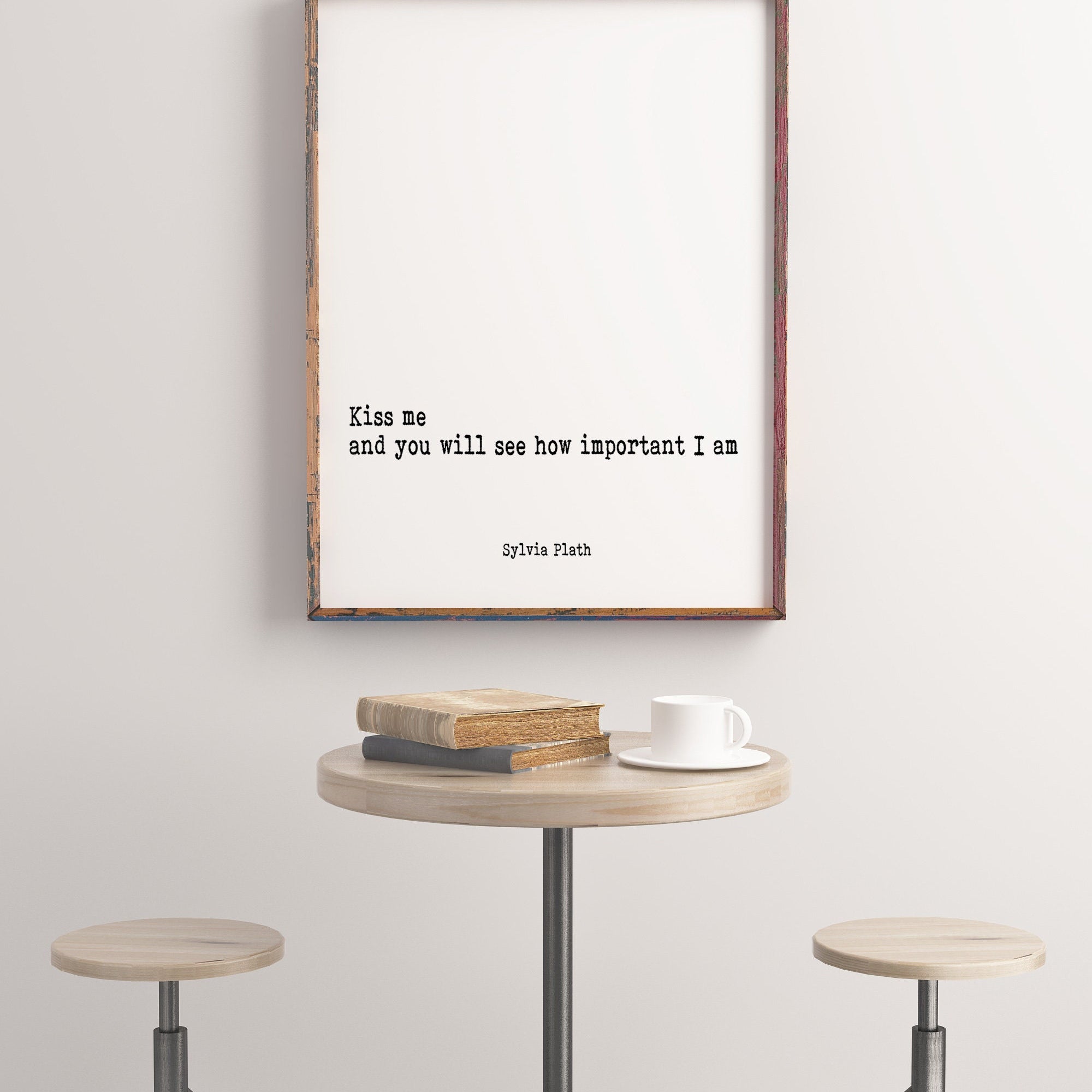 Sylvia Plath Quote Print, Kiss Me Quote Wall Art