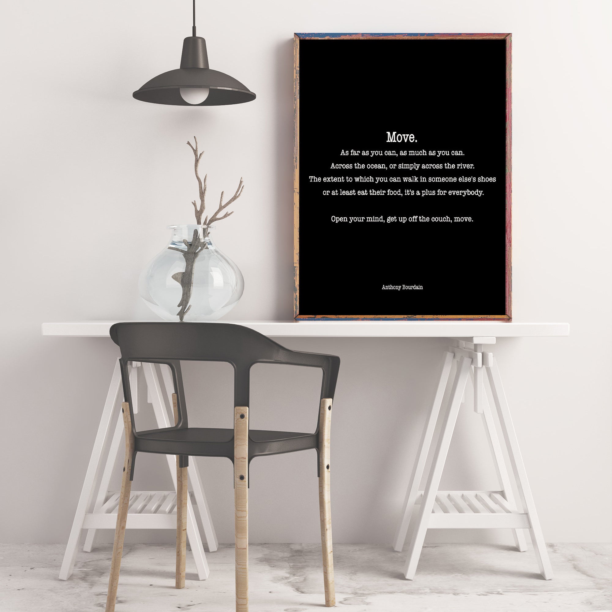 Anthony Bourdain Quote Print, Move As Far As You Can