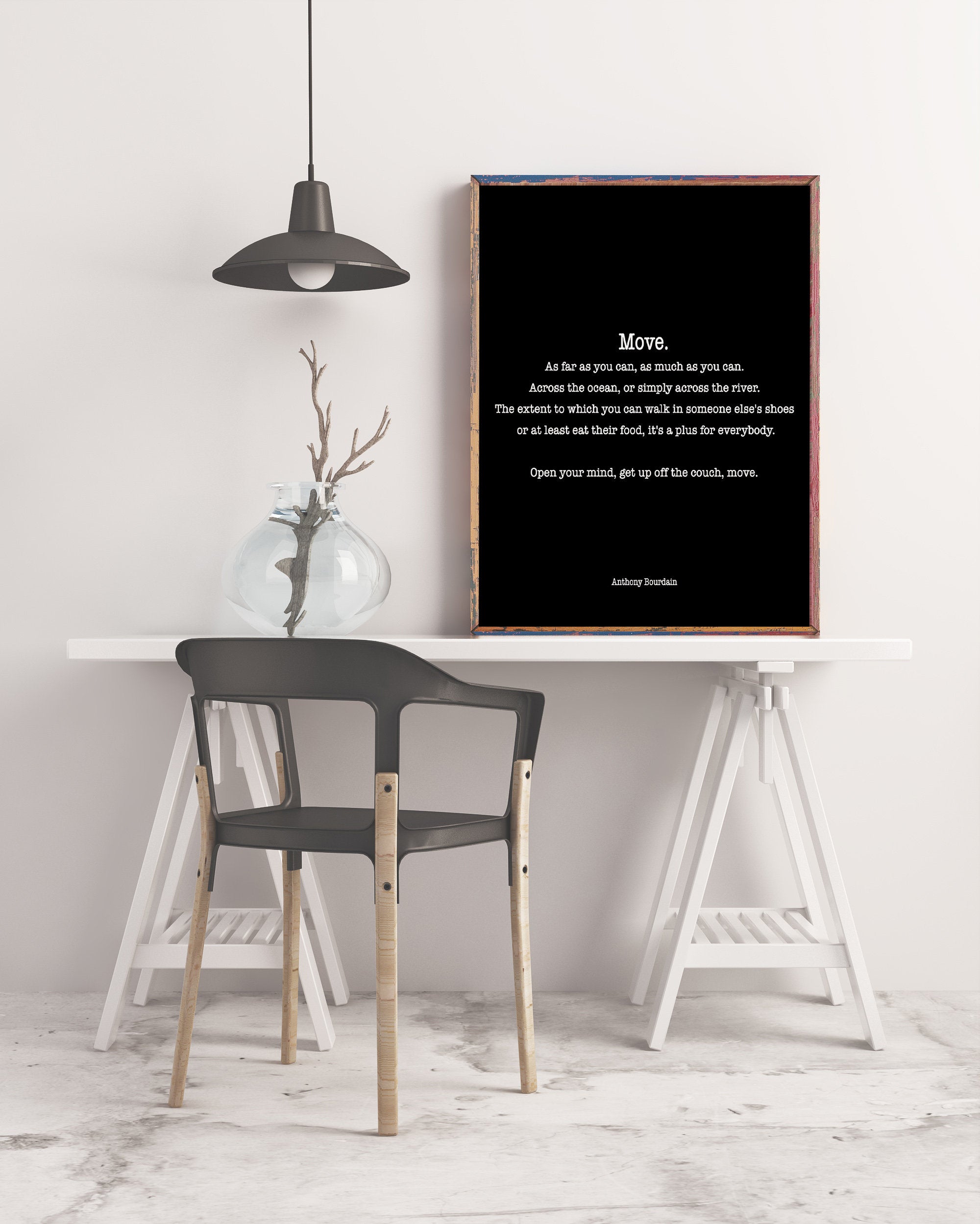 Anthony Bourdain Quote Print, Move As Far As You Can