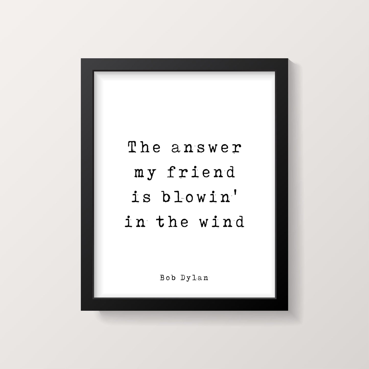 Bob Dylan Quote Print, The Answer My Friend Is Blowin' In The Wind - Black & White Print