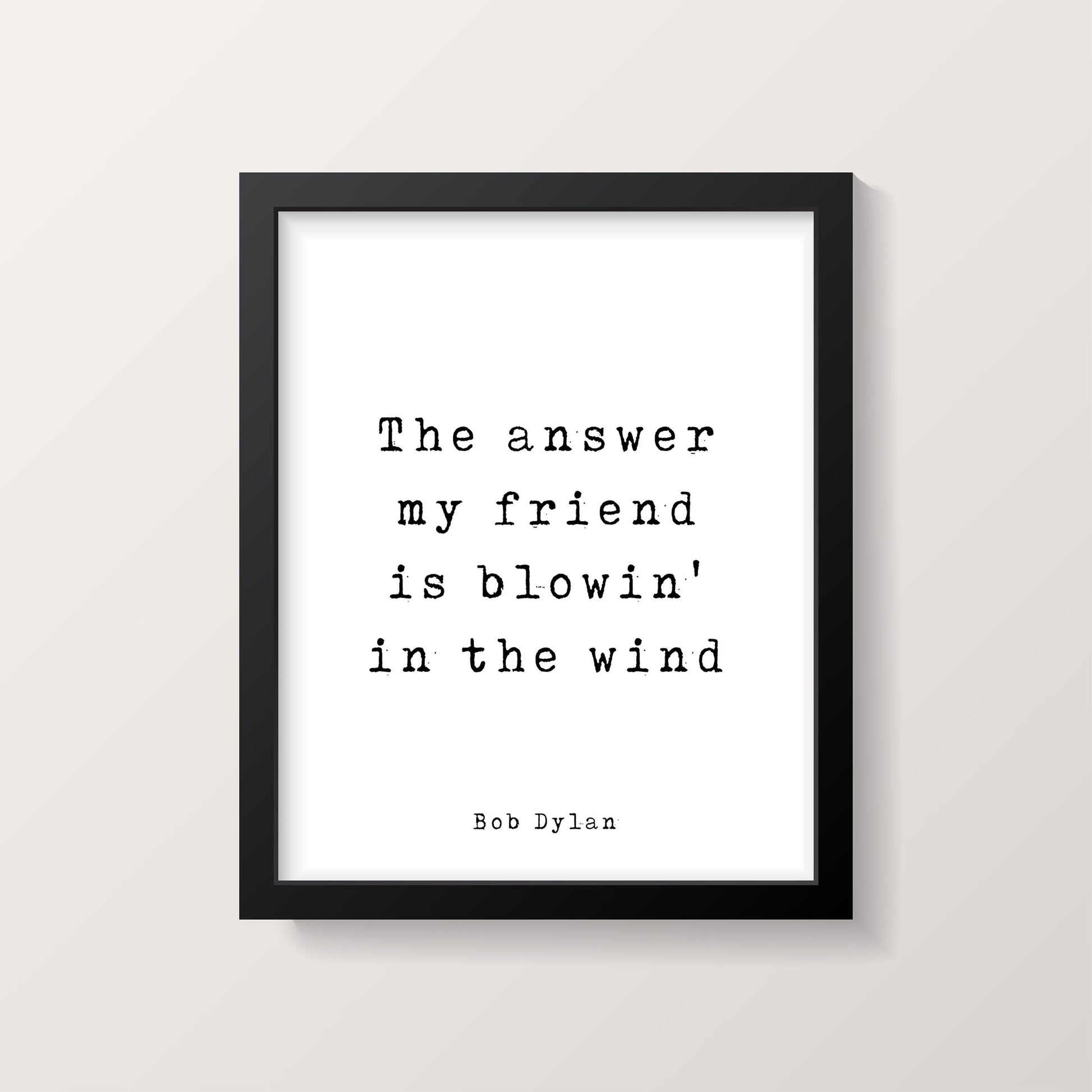 Bob Dylan Quote Print, The Answer My Friend Is Blowin' In The Wind - Black & White Print