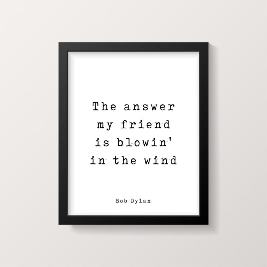 Bob Dylan Quote Print, The Answer My Friend Is Blowin' In The Wind - Black & White Print