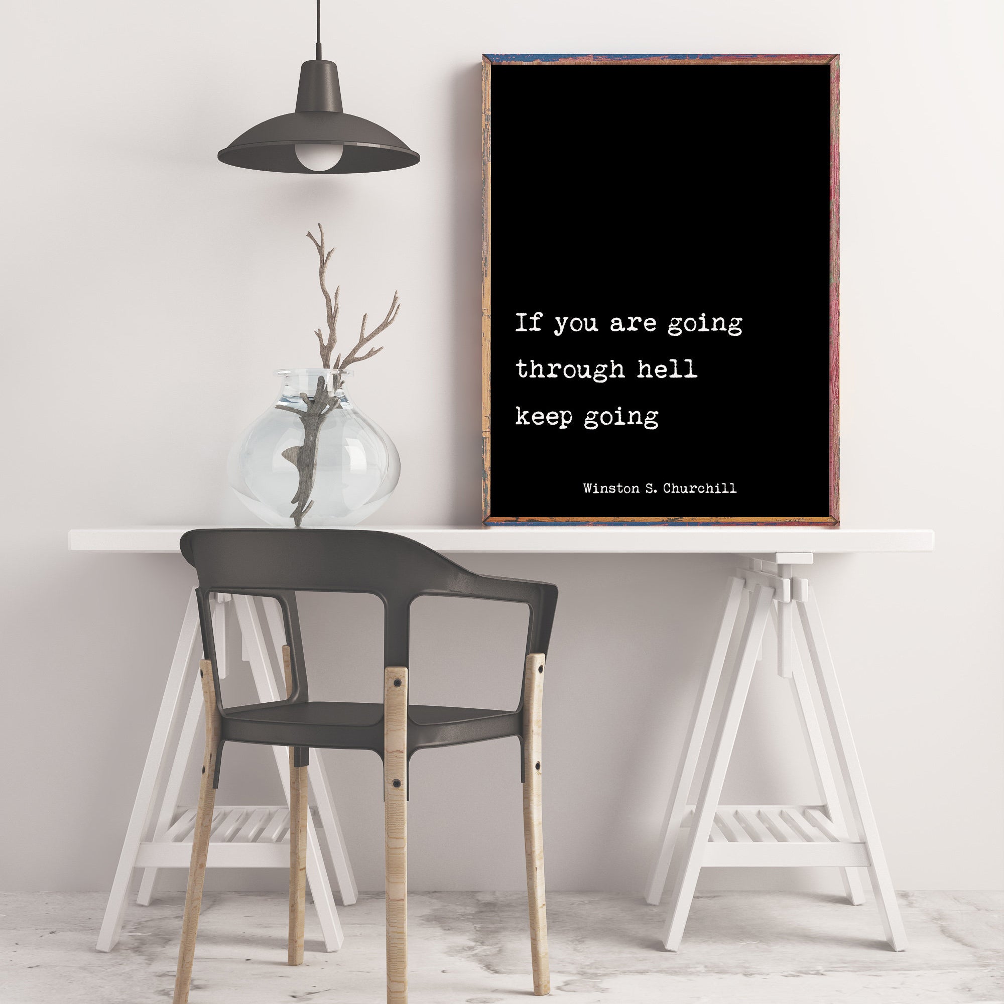 Winston Churchill If You Are Going Through Hell Keep Going Inspirational Quote Print Unframed and Framed Art