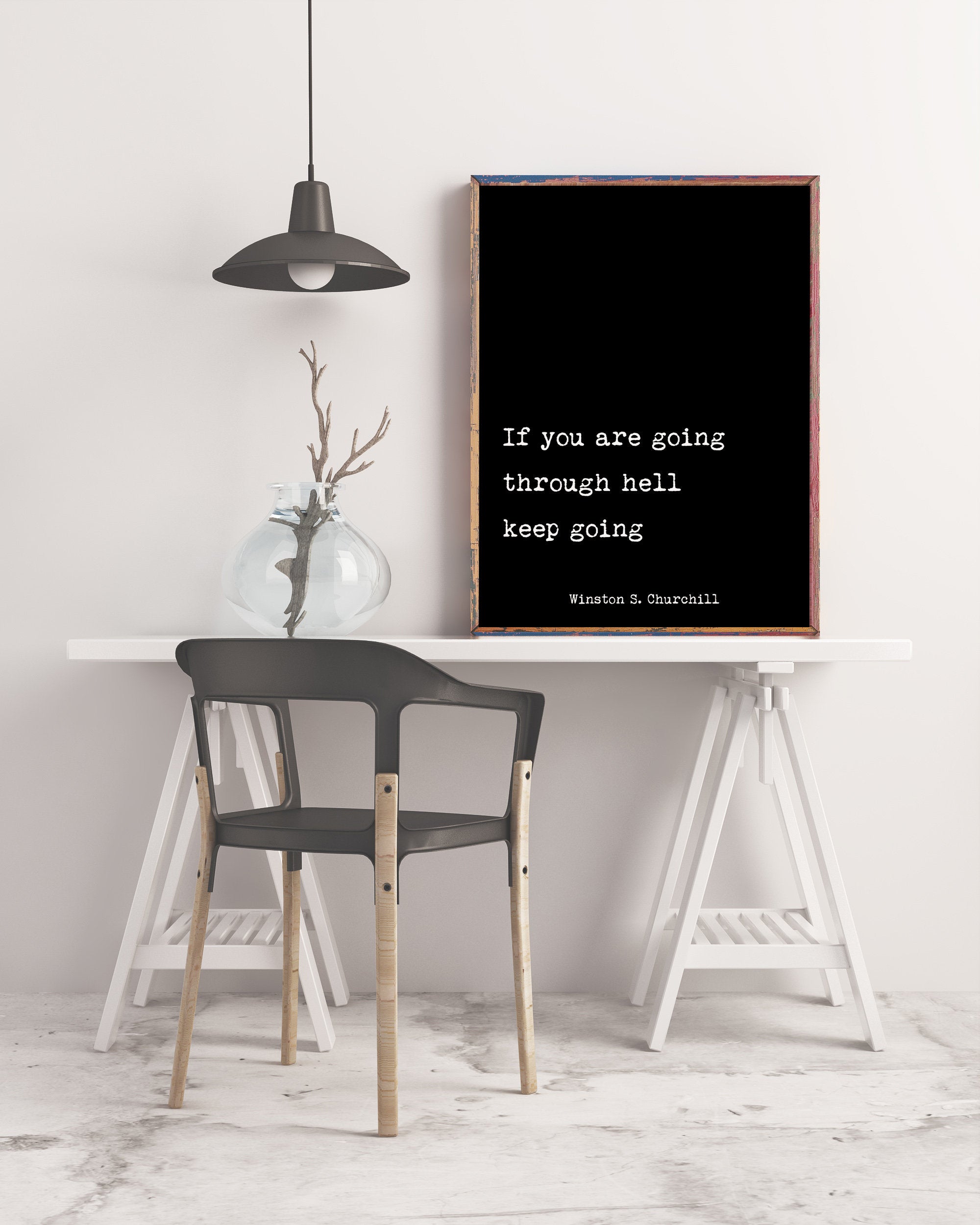 Winston Churchill If You Are Going Through Hell Keep Going Inspirational Quote Print Unframed and Framed Art