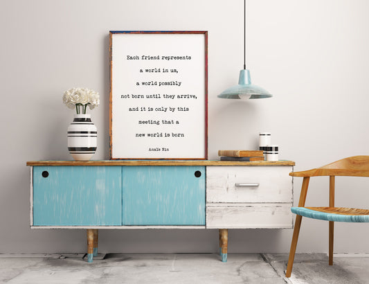 Anais Nin, Each friend Represents A World In Us Friendship Quote Print in Black & White for Home Wall Decor Unframed or Framed Art