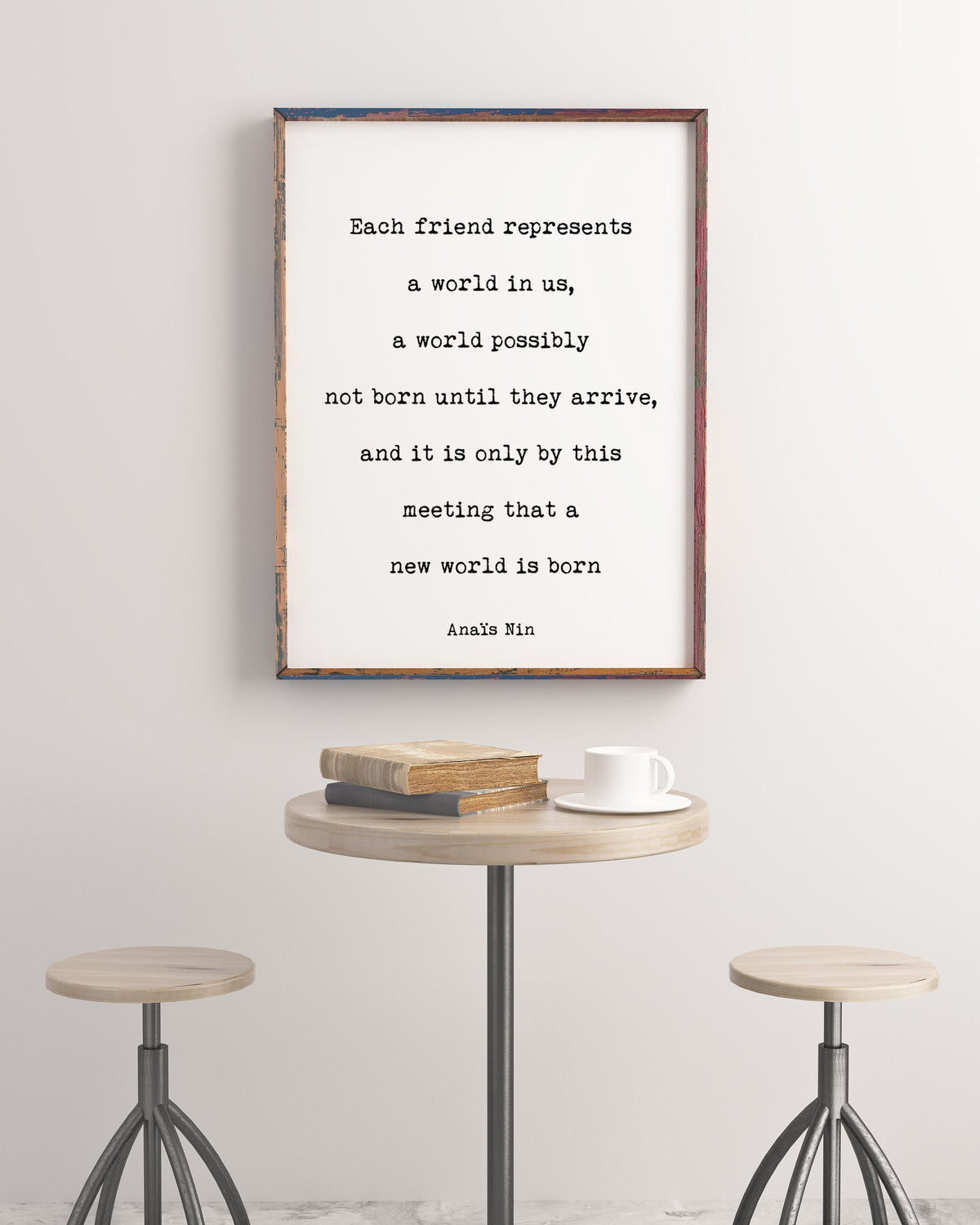Anais Nin, Each friend Represents A World In Us Friendship Quote Print in Black & White for Home Wall Decor Unframed or Framed Art