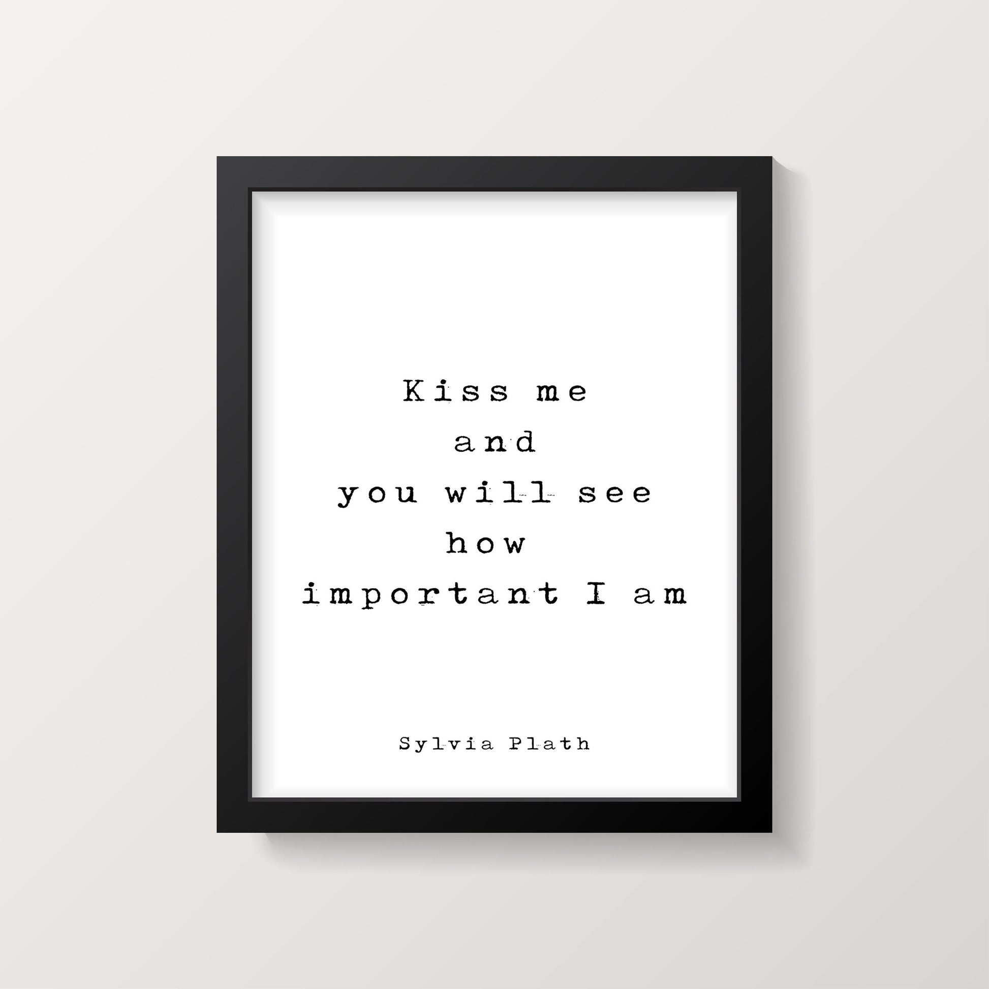 Kiss Me And Sylvia Plath Literary Quote Art Print - Framed & Unframed