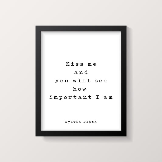 Kiss Me And Sylvia Plath Literary Quote Art Print - Framed & Unframed