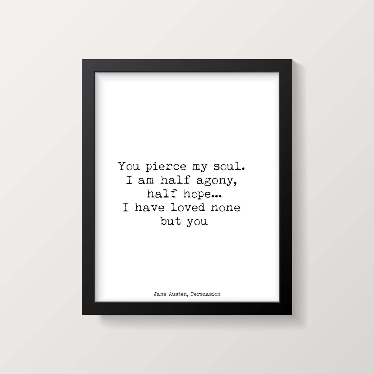 Jane Austen Quote Print | “You Pierce My Soul” Persuasion Wall Art | Romantic Literary Gift | Wedding & Anniversary Poem Poster