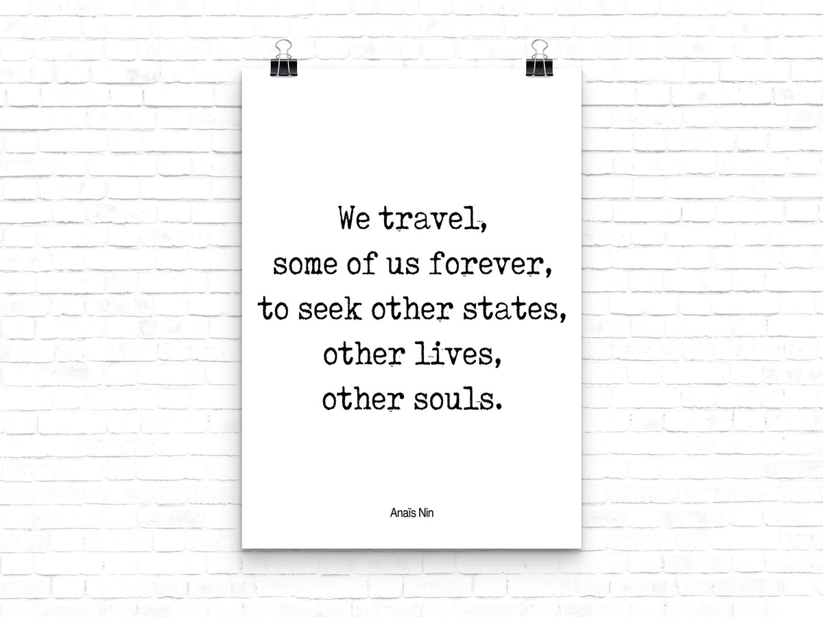 Anais Nin Travel Quote, "We Travel..." Inspiration Wall Art Framed & Unframed