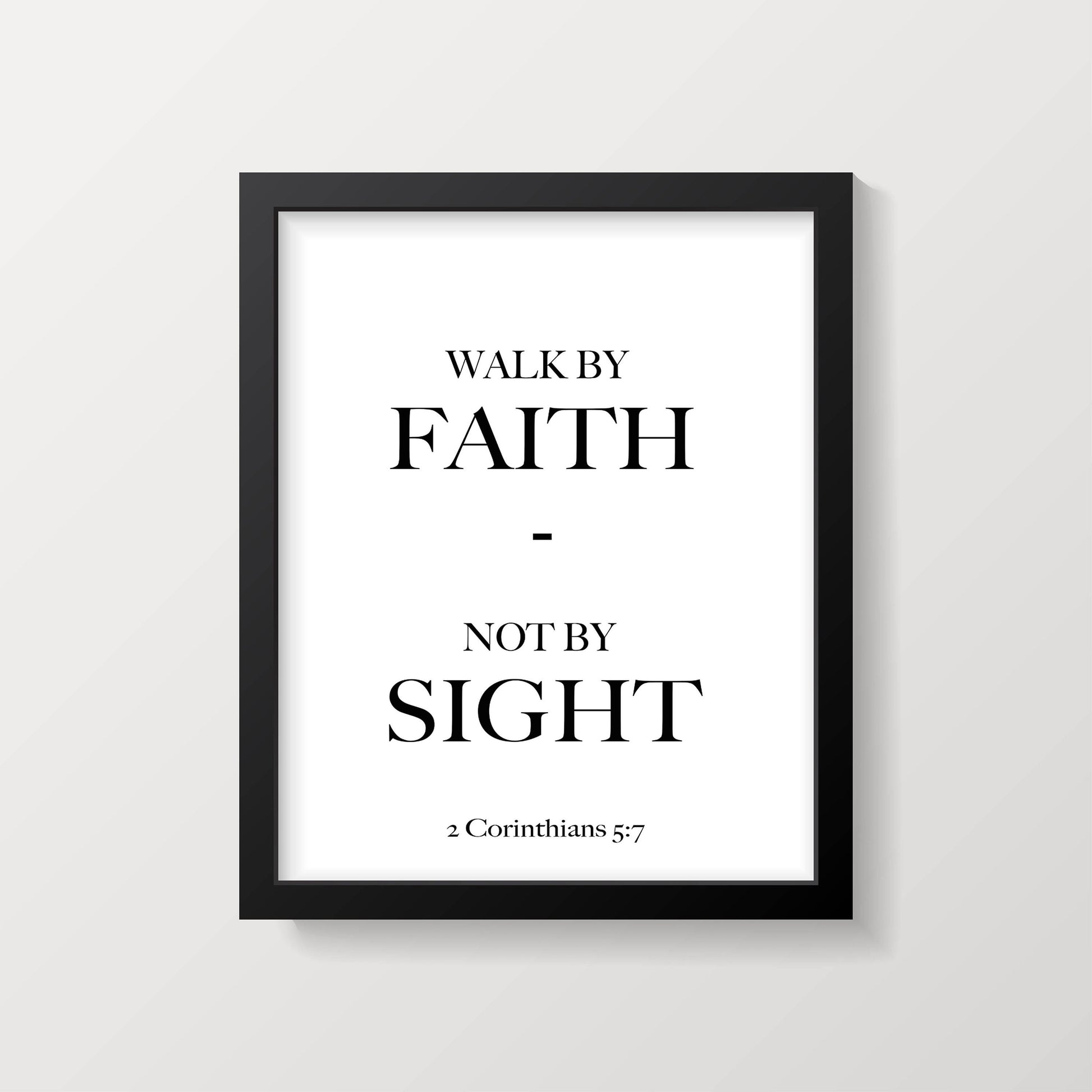 Walk by Faith Not by Sight Bible Verse Print | 2 Corinthians 5:7 Scripture Wall Art | Christian Quote Poster | Framed or Unframed