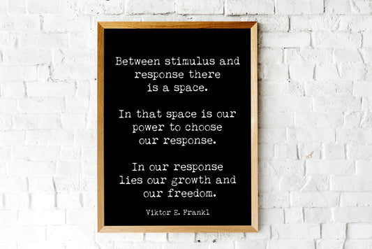 Viktor Frankl Quote Print, Between Stimulus And Response There Is A Space Wall Art Print