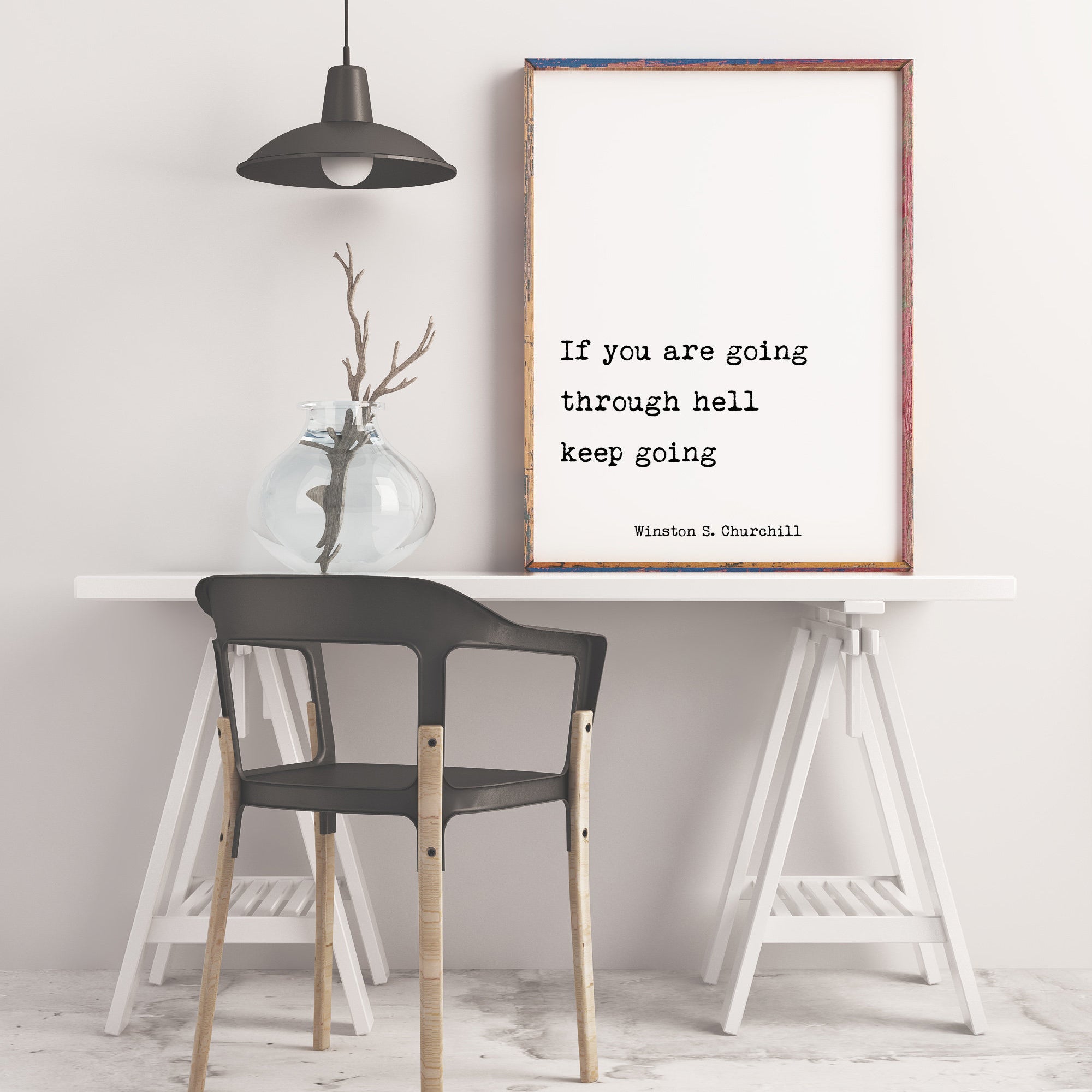 Winston Churchill If You Are Going Through Hell Keep Going Inspirational Quote Print Unframed and Framed Art
