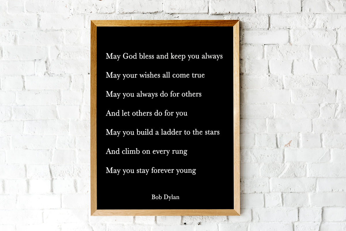 Bob Dylan Quote Print, May God bless and keep you always. unframed or framed Beautiful Life Quote Print