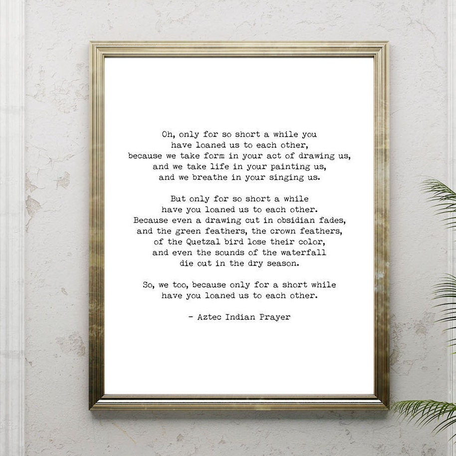 Native American Aztec Prayer Quote Print in Black & White, Oh Only For So Short A While Inspirational Gift Wall Art Print