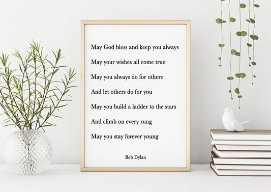 Bob Dylan Quote Print, May God bless and keep you always. unframed or framed Beautiful Life Quote Print