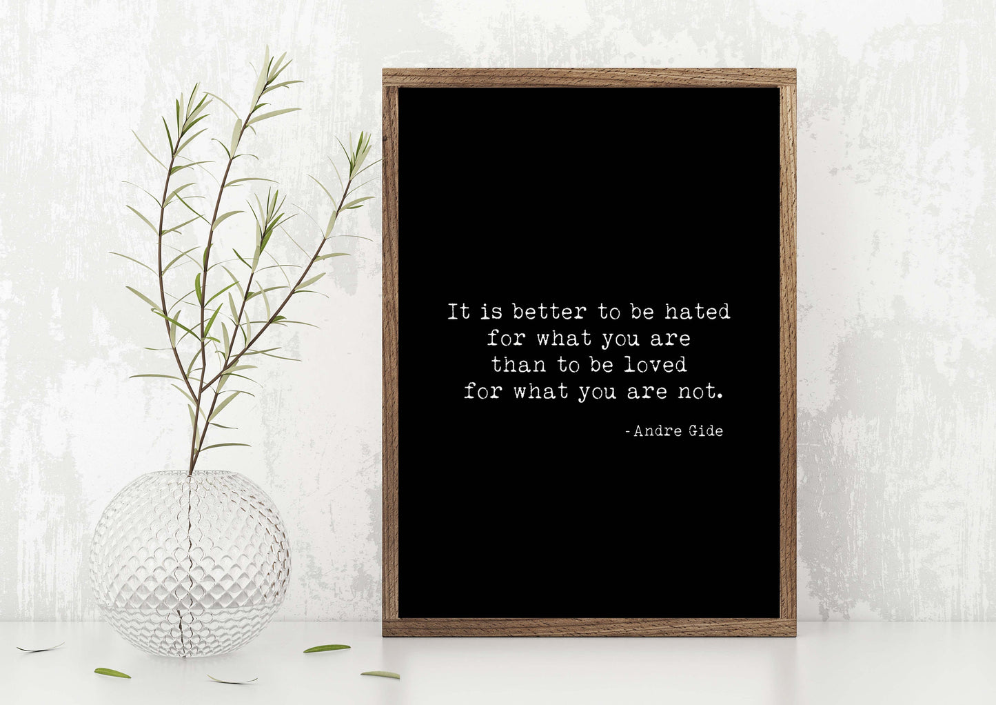 It Is Better To Be Hated For What You Are Inspirational Quotes Andre Gide Print, Black & White Art