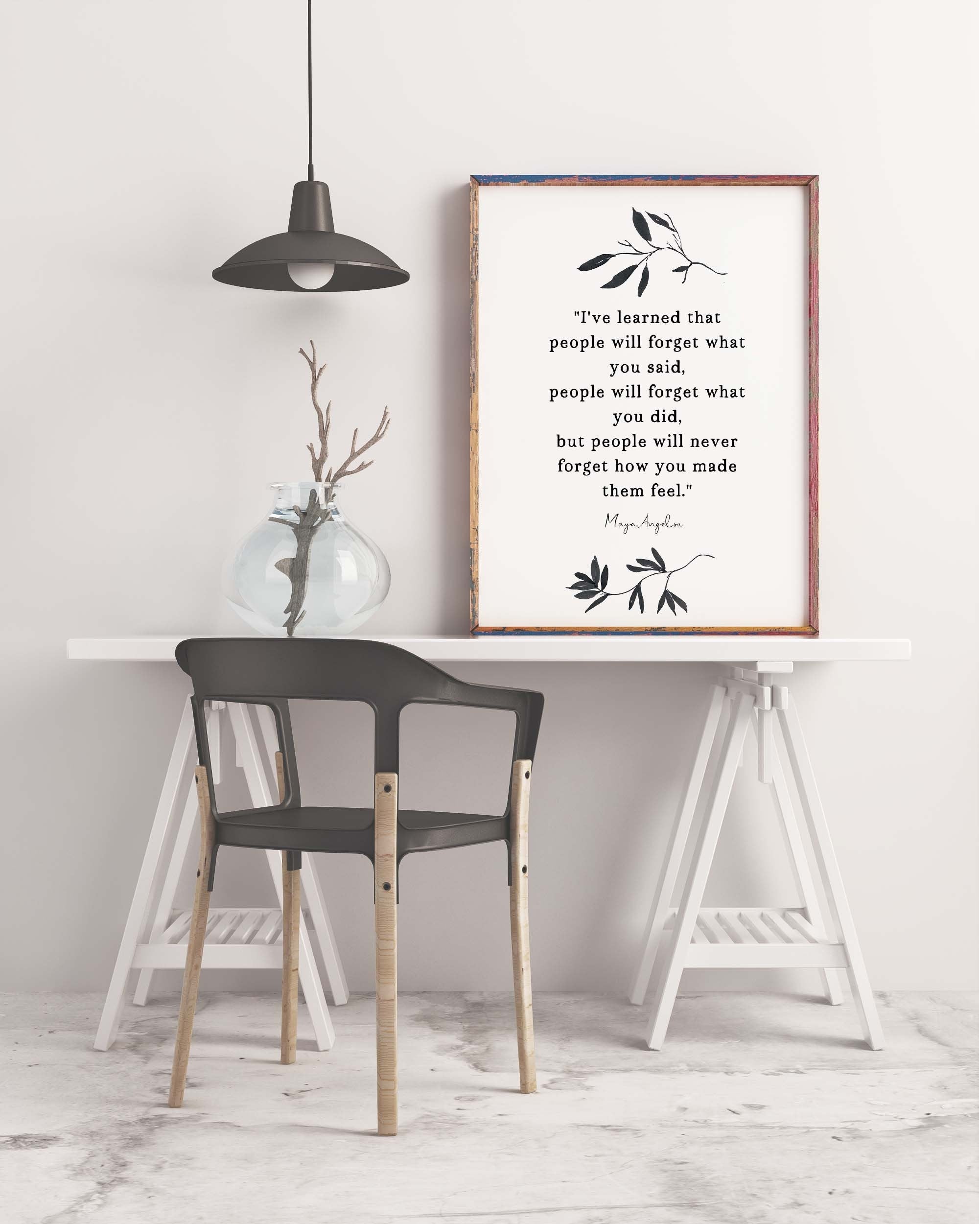 Maya Angelou I've Learned Inspirational Quote Print Minimalist Art, Unframed or Framed People Will Remember How You Made Them Feel