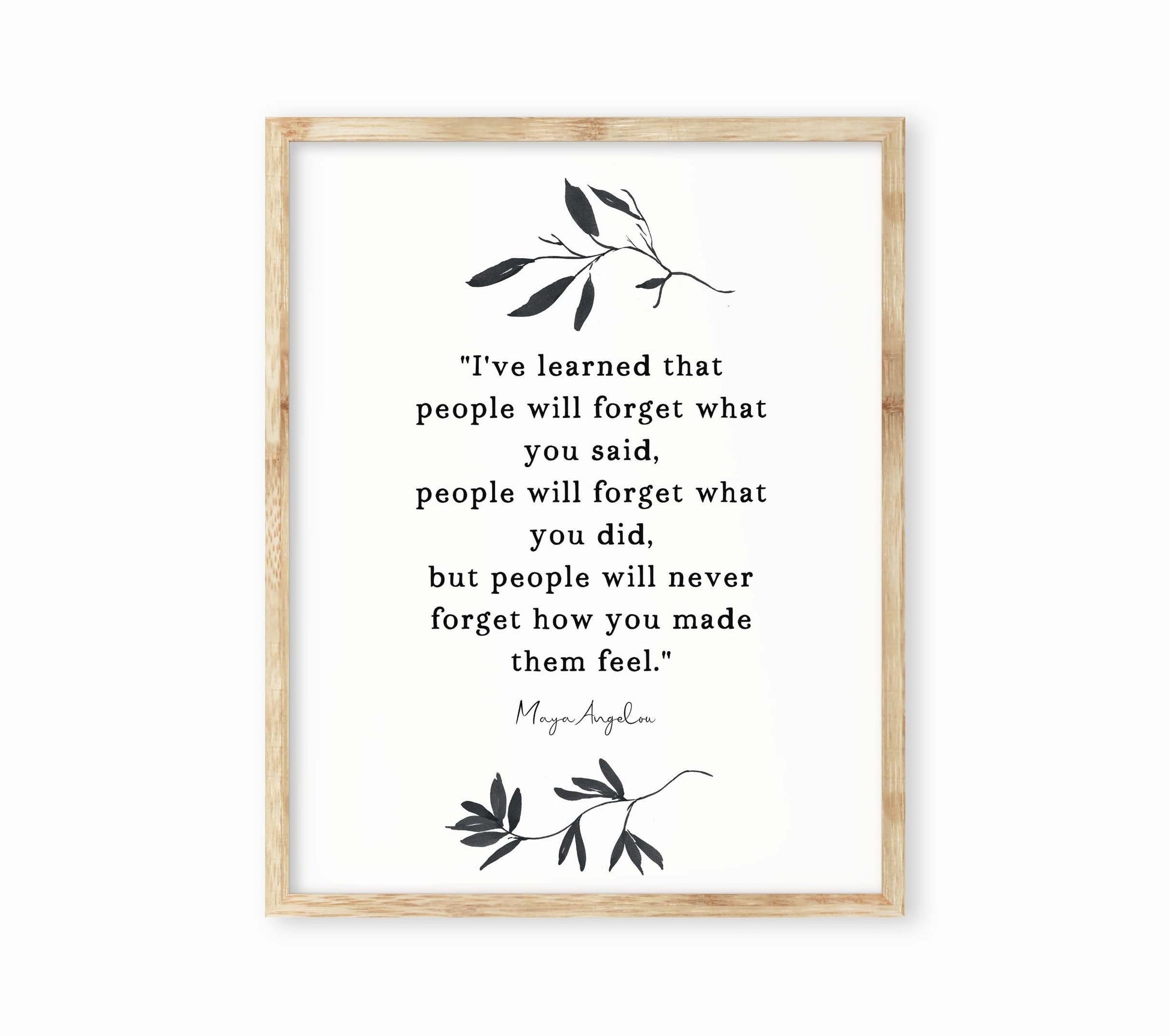 Maya Angelou I've Learned Inspirational Quote Print Minimalist Art, Unframed or Framed People Will Remember How You Made Them Feel