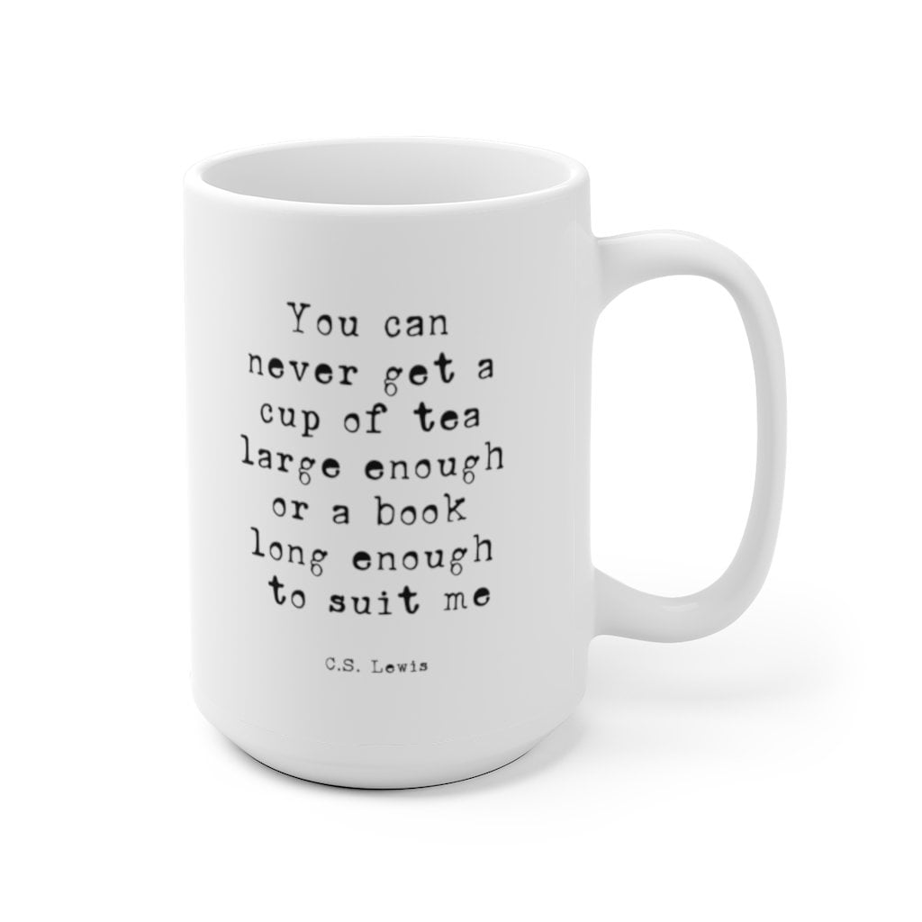C.S. Lewis Quote Mug – “You can never get a cup of tea large enough” – Literary Gift for Book and Tea Lovers