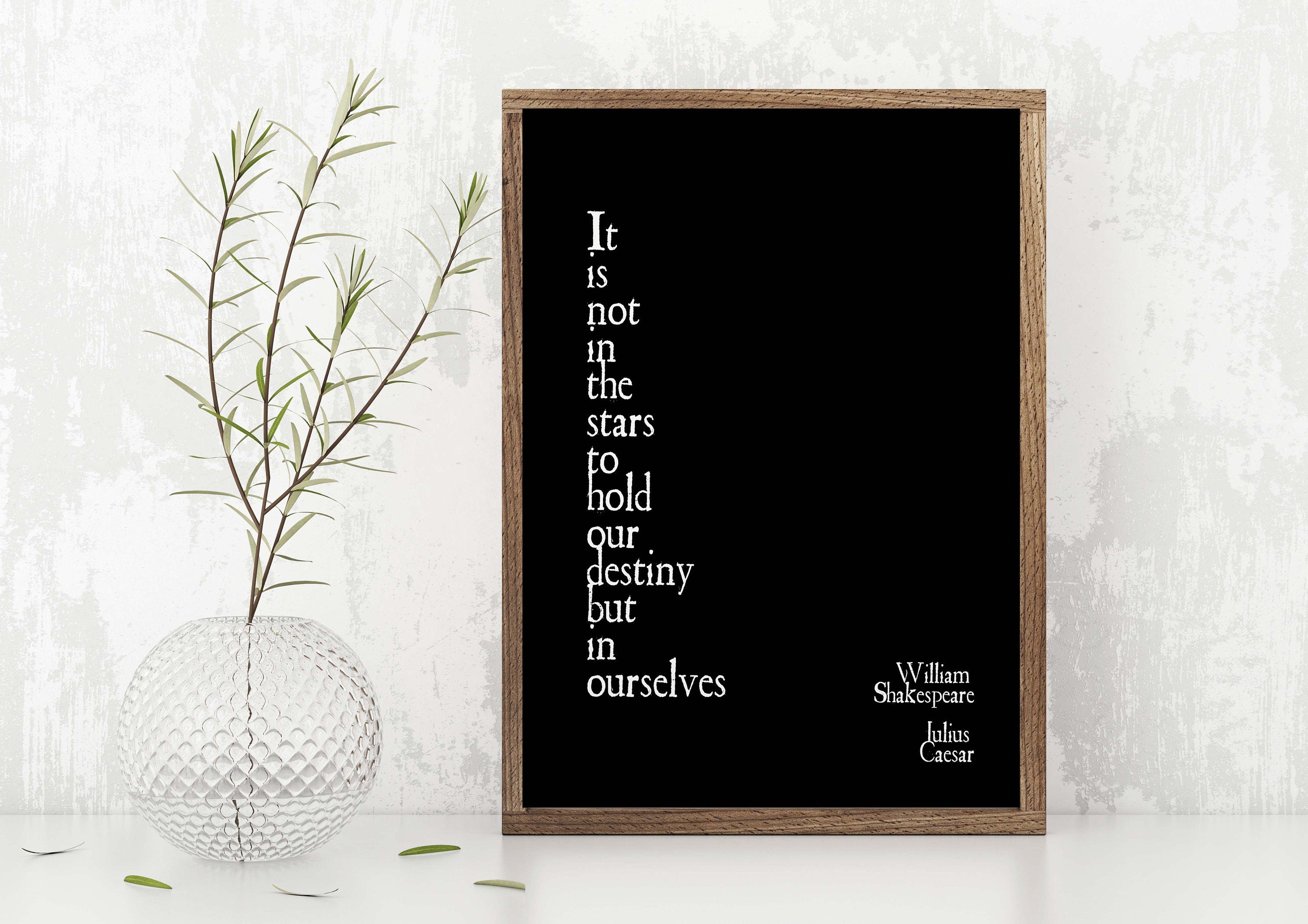 Destiny Not in the Stars Shakespeare Quote Print, William Shakespeare Julius Caesar Wall Art Prints in Black & White