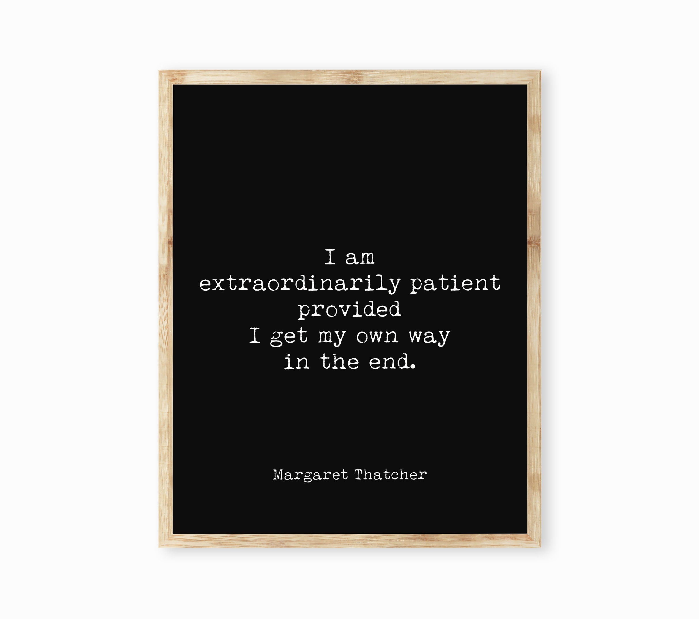 Margaret Thatcher Quote Print – “I Am Extraordinarily Patient” Minimalist Typography Wall Art
