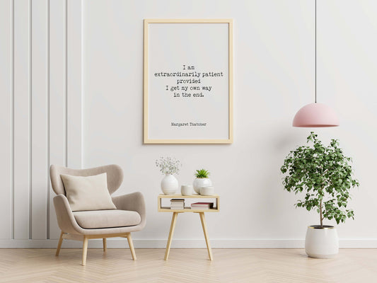 Margaret Thatcher Quote Print – “I Am Extraordinarily Patient” Minimalist Typography Wall Art