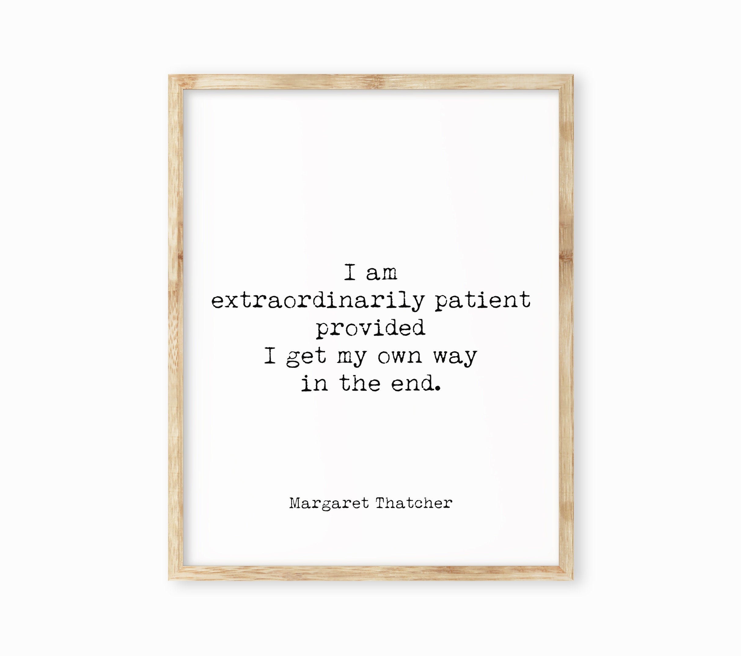 Margaret Thatcher Quote Print – “I Am Extraordinarily Patient” Minimalist Typography Wall Art