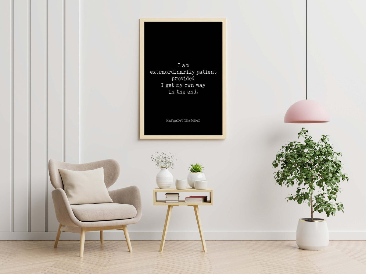 Margaret Thatcher Quote Print – “I Am Extraordinarily Patient” Minimalist Typography Wall Art