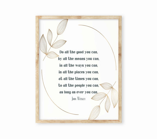Do All The Good You Can Print, John Wesley Wall Art Unframed or Framed