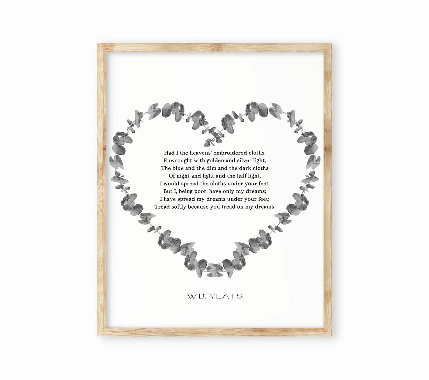 W B Yeats He Wishes for the Cloths of Heaven Print, Literary Poetry Wall Art
