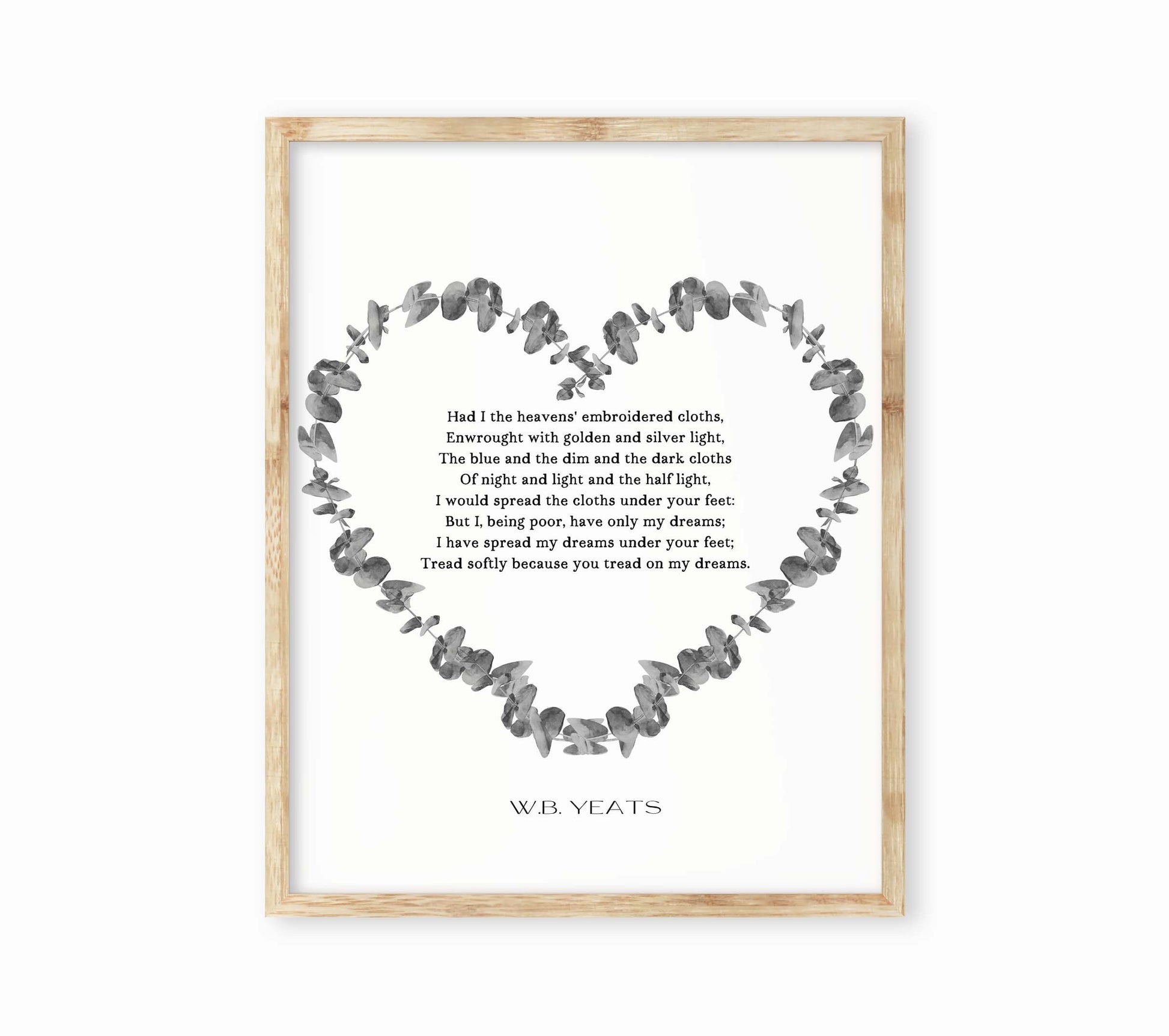 W B Yeats He Wishes for the Cloths of Heaven Print, Literary Poetry Wall Art
