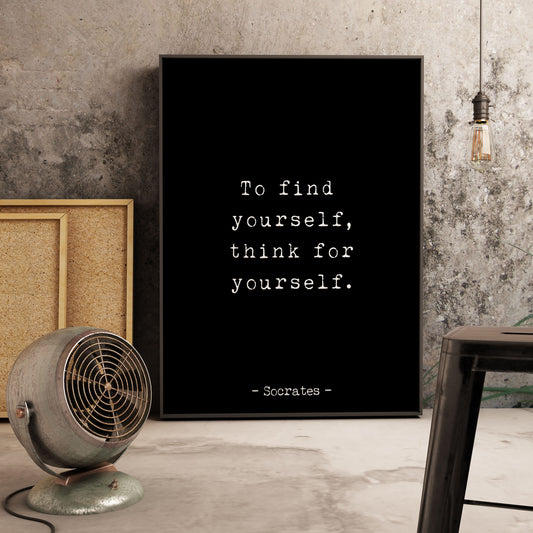 Socrates To Find Yourself Think For Yourself Quote Print, Unframed Wall Art Prints in Black & White