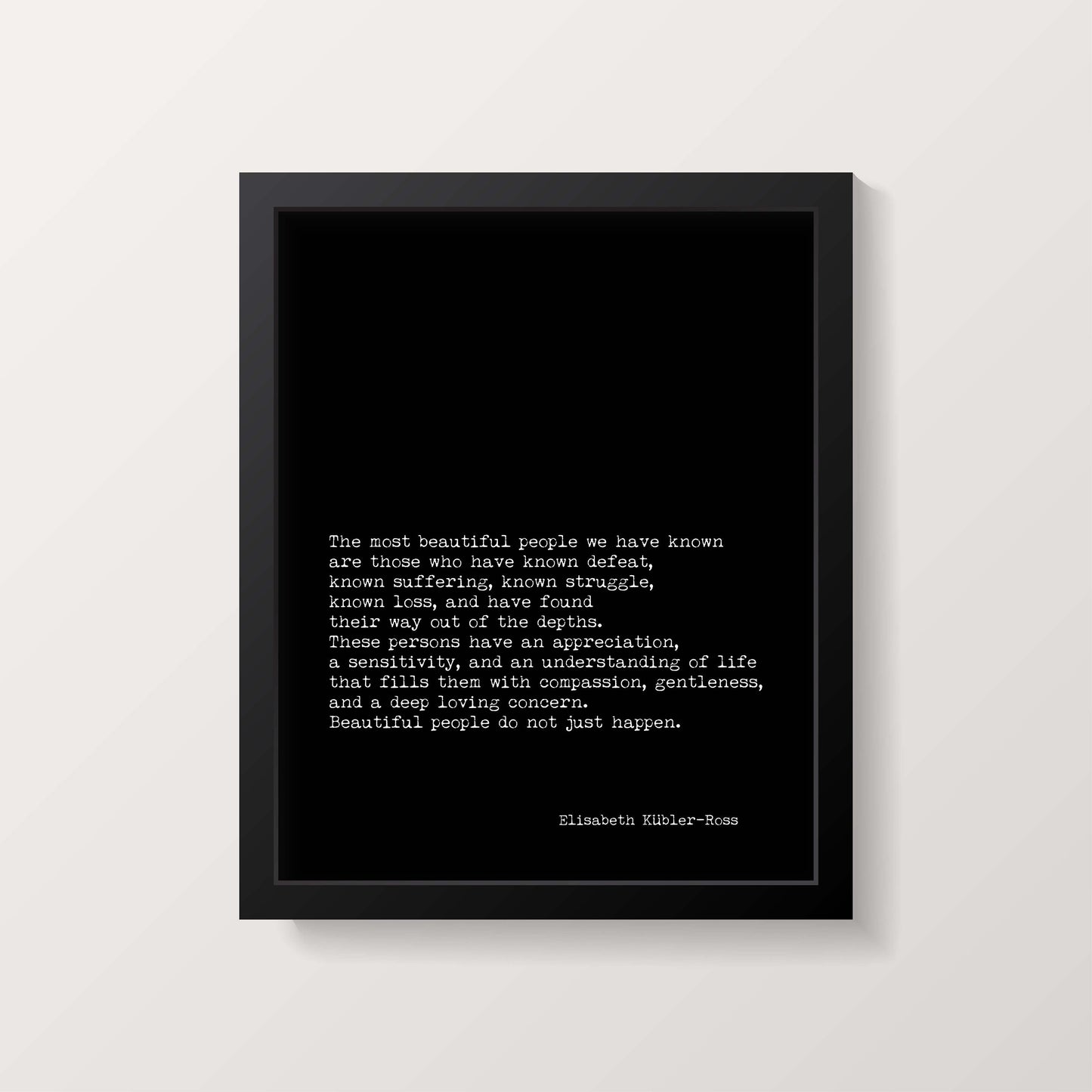 Elisabeth Kubler-Ross Quote Print, The Most Beautiful People Unframed Wall Art Prints in Black & White Inspirational Life Quote Poster