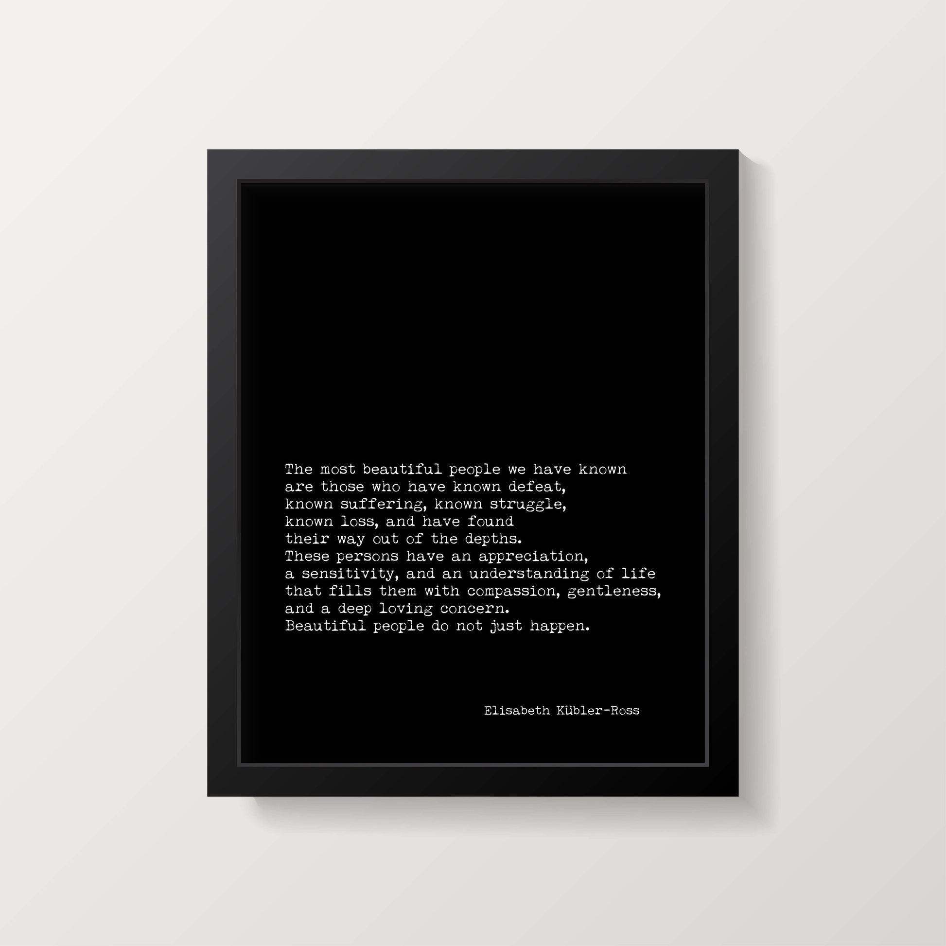 Elisabeth Kubler-Ross Quote Print, The Most Beautiful People Unframed Wall Art Prints in Black & White Inspirational Life Quote Poster
