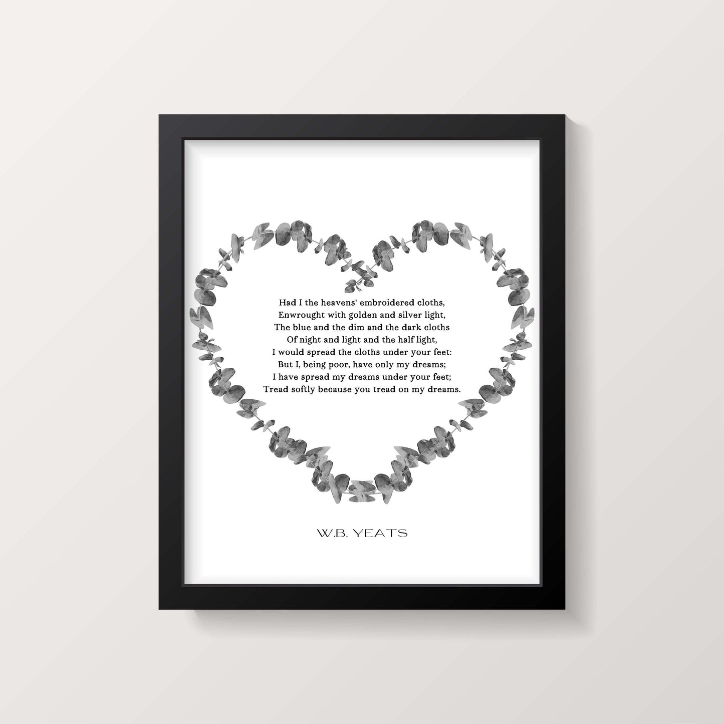 W B Yeats He Wishes for the Cloths of Heaven Print, Literary Poetry Wall Art