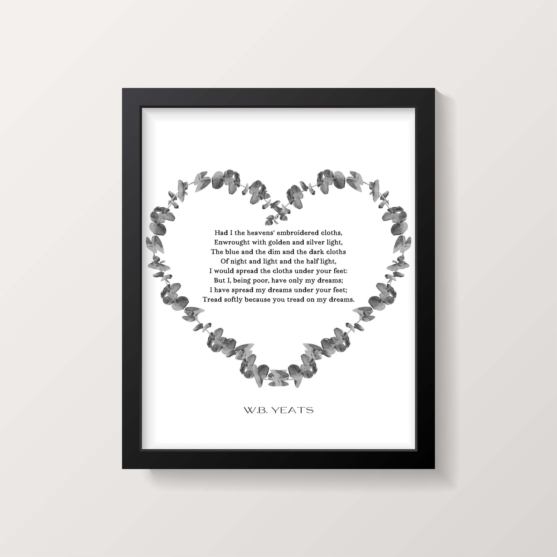 W B Yeats He Wishes for the Cloths of Heaven Print, Literary Poetry Wall Art