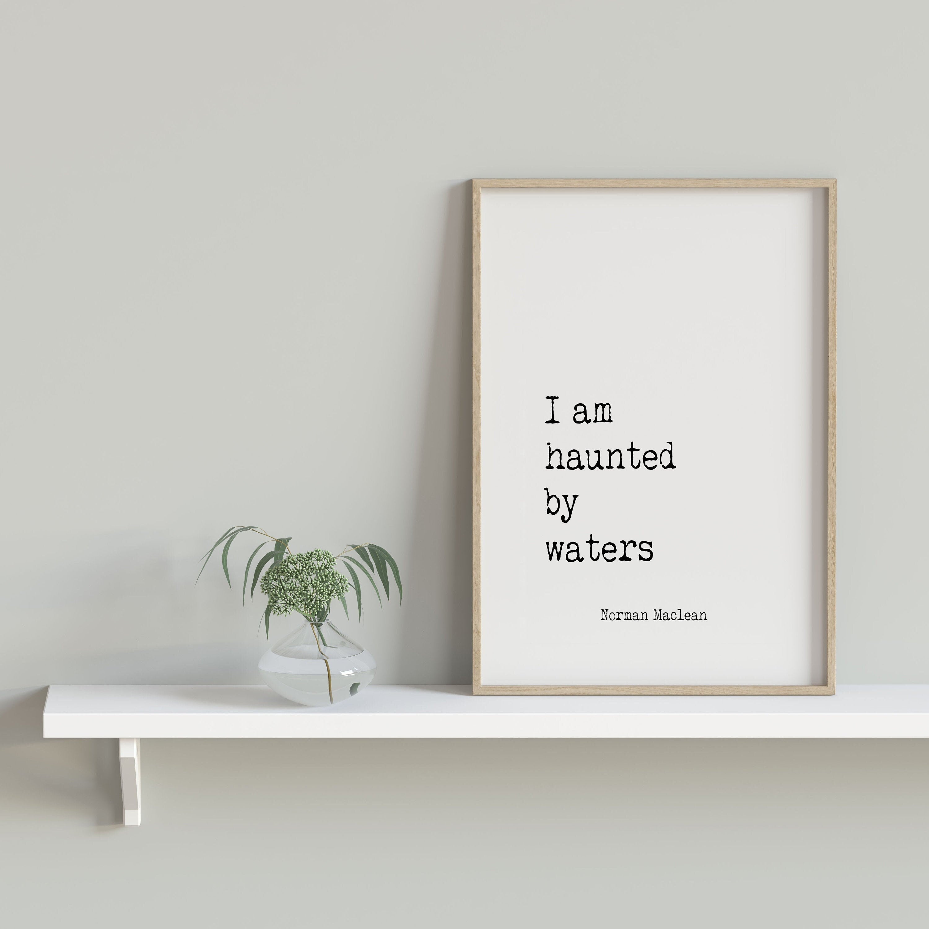I Am Haunted by Waters Quote Print, Norman Maclean Literary Wall Art