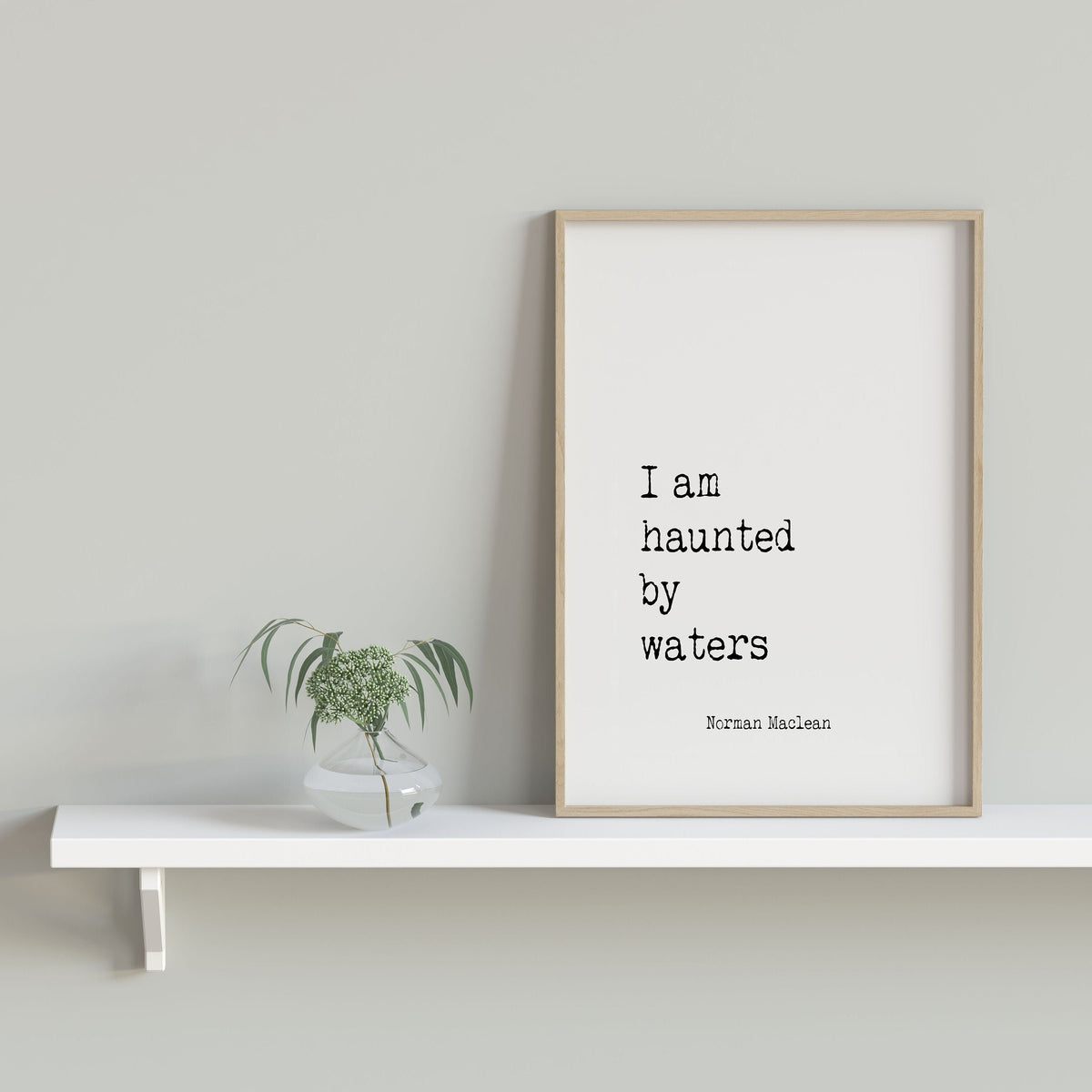 I Am Haunted by Waters Quote Print, Norman Maclean Literary Wall Art